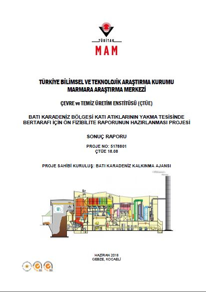 Batı Karadeniz Bölgesi Katı Atıklarının Yakma Tesisinde Bertarafı İçin Ön Fizibilite Raporunun Hazırlanması Projesi Sonuç Raporu 