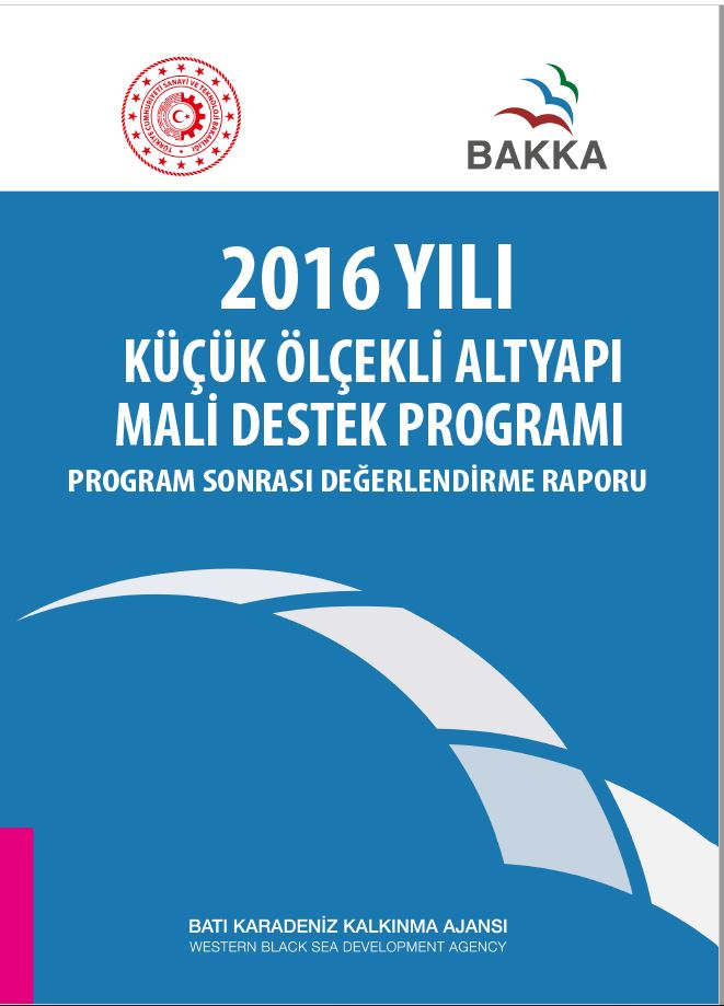 2016 Yılı Küçük Ölçekli Altyapı Mali Destek Programı Program Sonrası Değerlendirme Raporu 