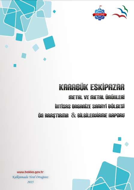 Karabük Eskipazar Metal ve Metal Ürünleri İhtisas Organize Sanayi Bölgesi Ön Araştırma & Bilgilendirme Raporu
