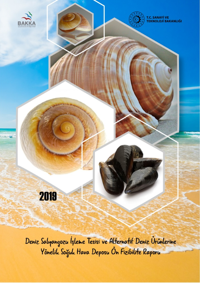 Deniz Salyangozu İşleme Tesisi ve Alternatif Deniz Ürünlerine Yönelik Soğuk Hava Deposu Ön Fizibilite Raporu